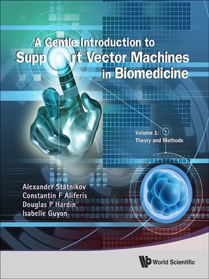 cover image of Gentle Introduction to Support Vector Machines In Biomedicine, A--Volume 1